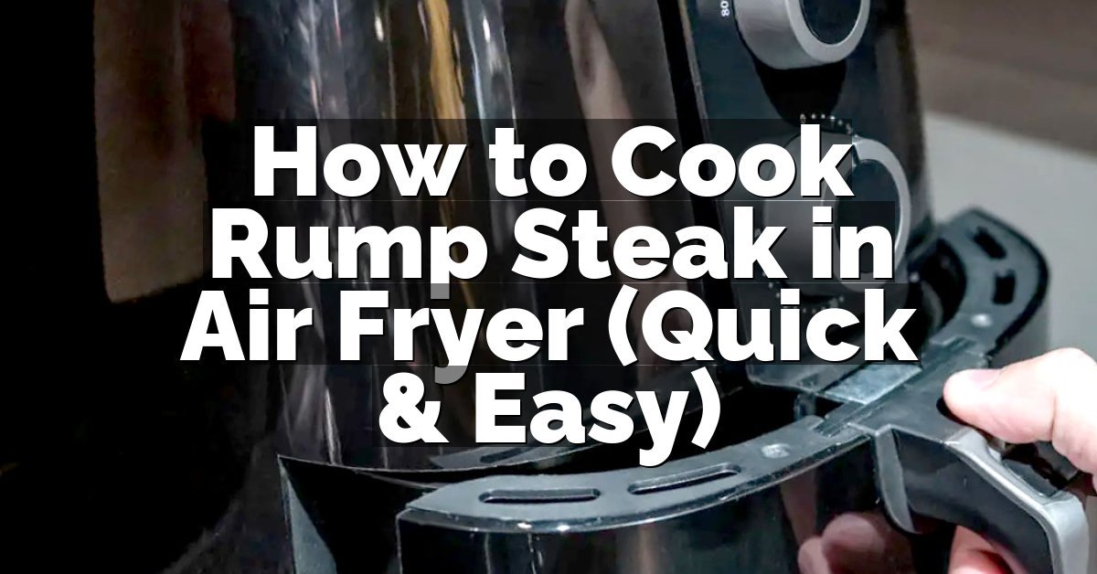 How to Cook Rump Steak in Air Fryer (Quick & Easy)