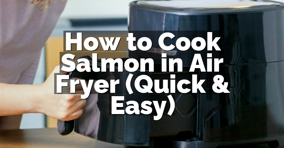 How to Cook Salmon in Air Fryer (Quick & Easy)