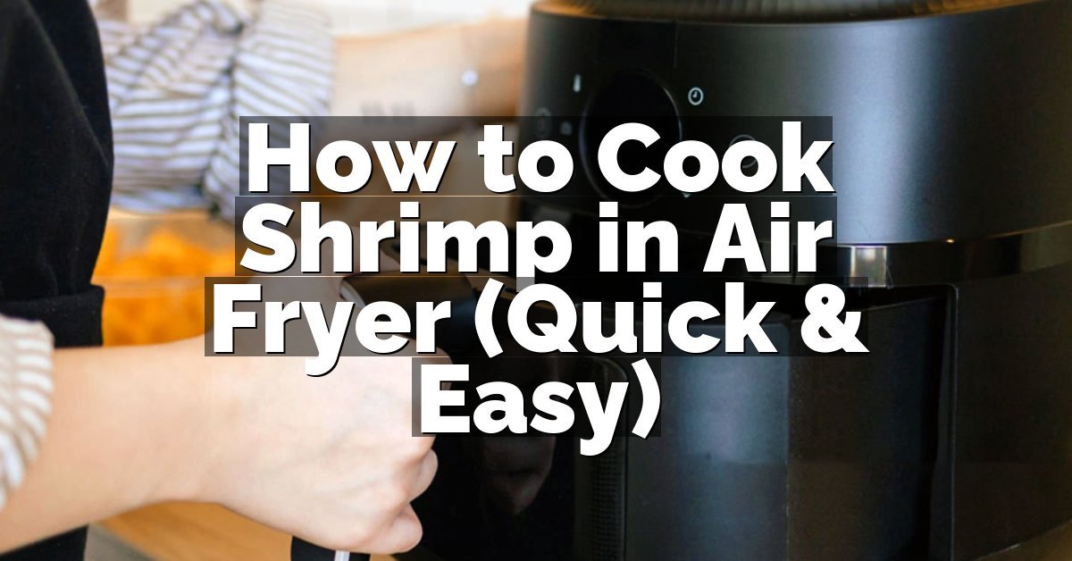 How to Cook Shrimp in Air Fryer (Quick & Easy)