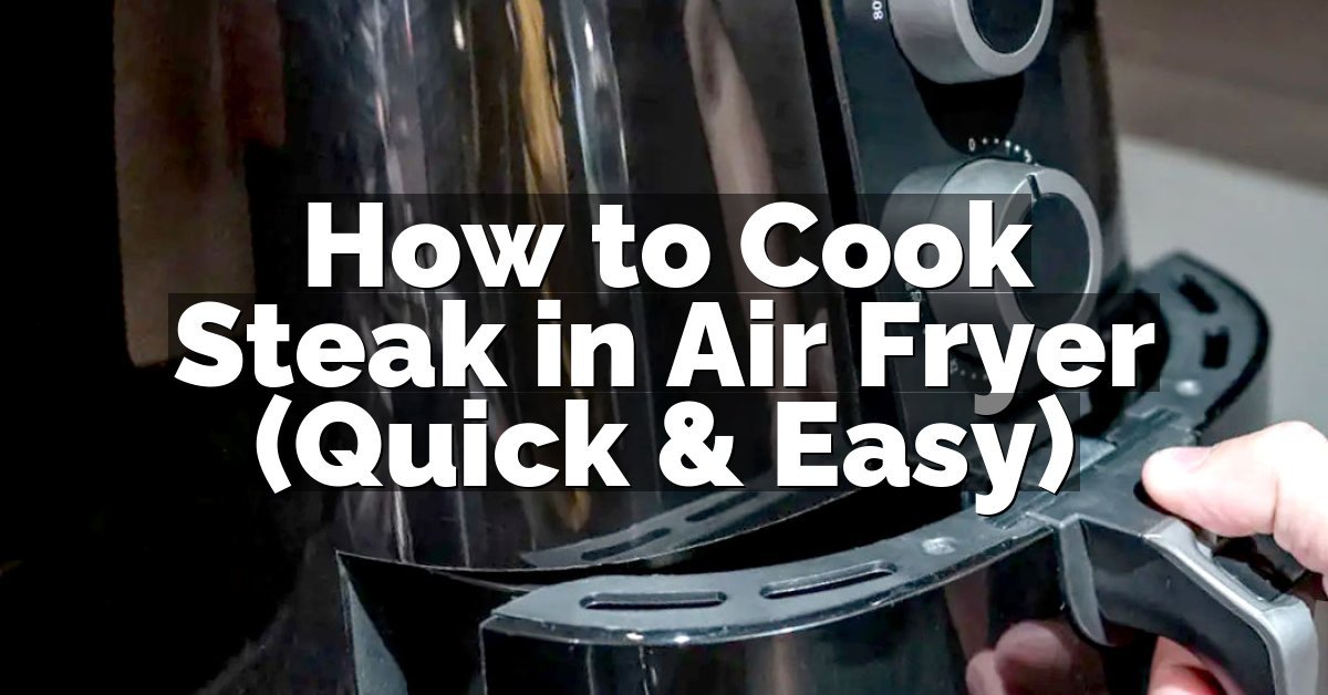 How to Cook Steak in Air Fryer (Quick & Easy)