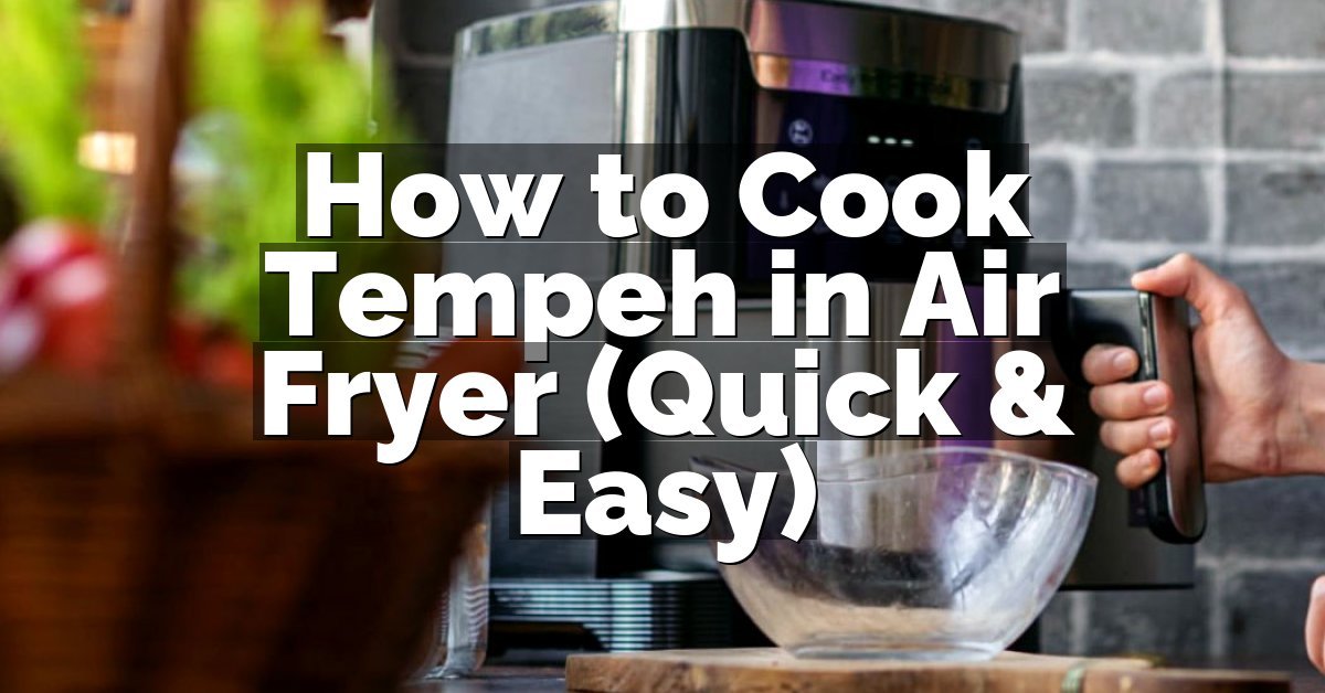 How to Cook Tempeh in Air Fryer (Quick & Easy)