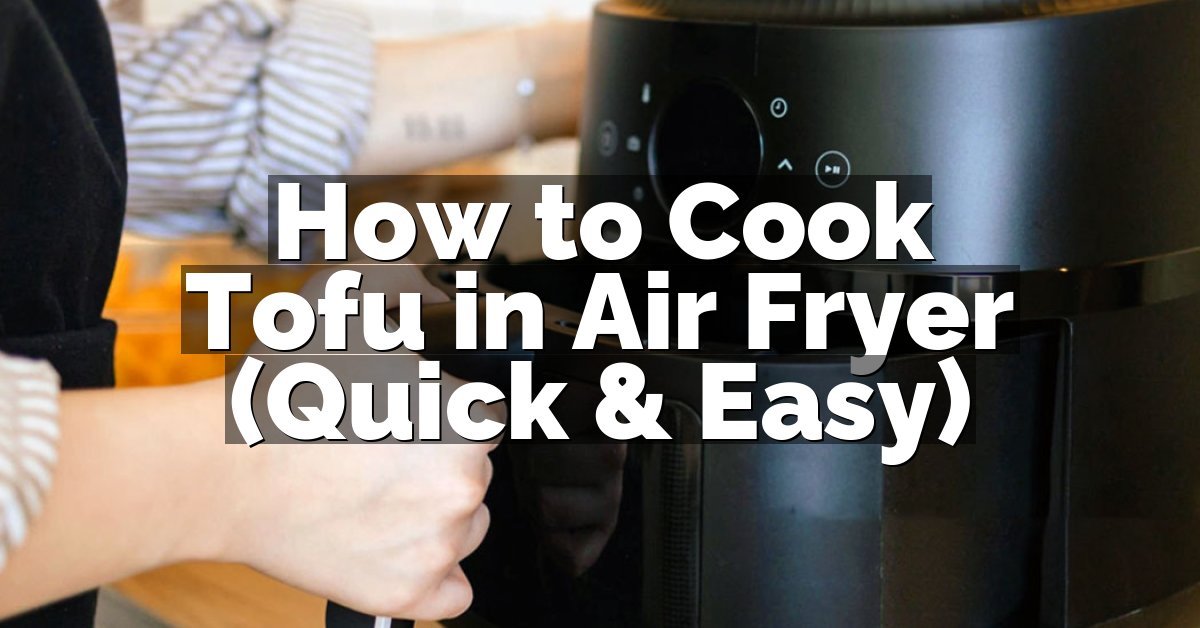 How to Cook Tofu in Air Fryer (Quick & Easy)