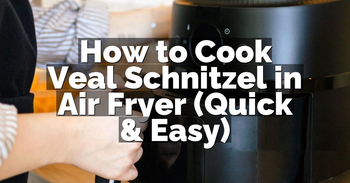 How to Cook Veal Schnitzel in Air Fryer (Quick & Easy)