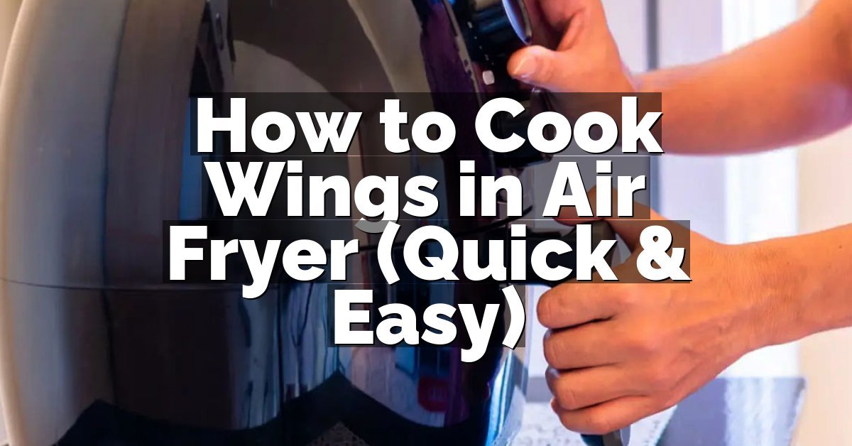 How to Cook Wings in Air Fryer (Quick & Easy)