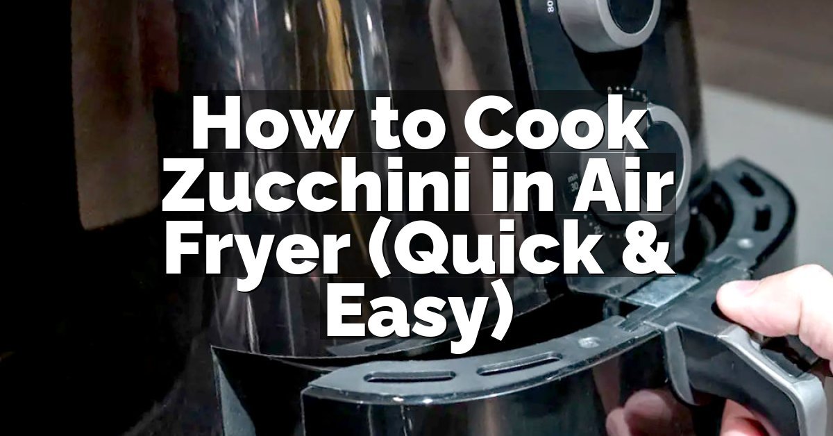 How to Cook Zucchini in Air Fryer (Quick & Easy)