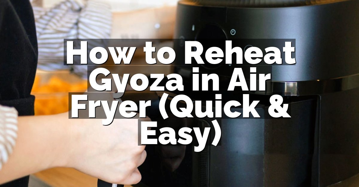 How to Reheat Gyoza in Air Fryer (Quick & Easy)