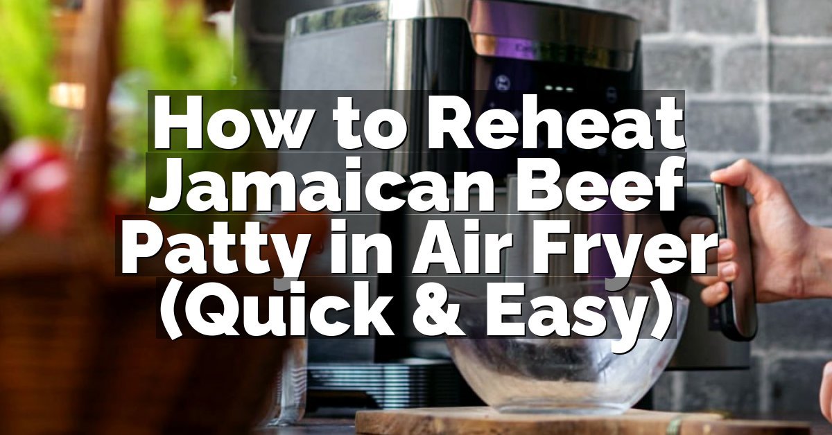 How to Reheat Jamaican Beef Patty in Air Fryer (Quick & Easy)