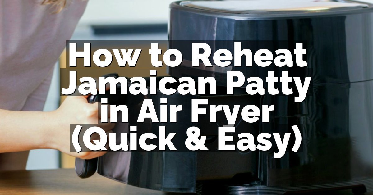 How to Reheat Jamaican Patty in Air Fryer (Quick & Easy)