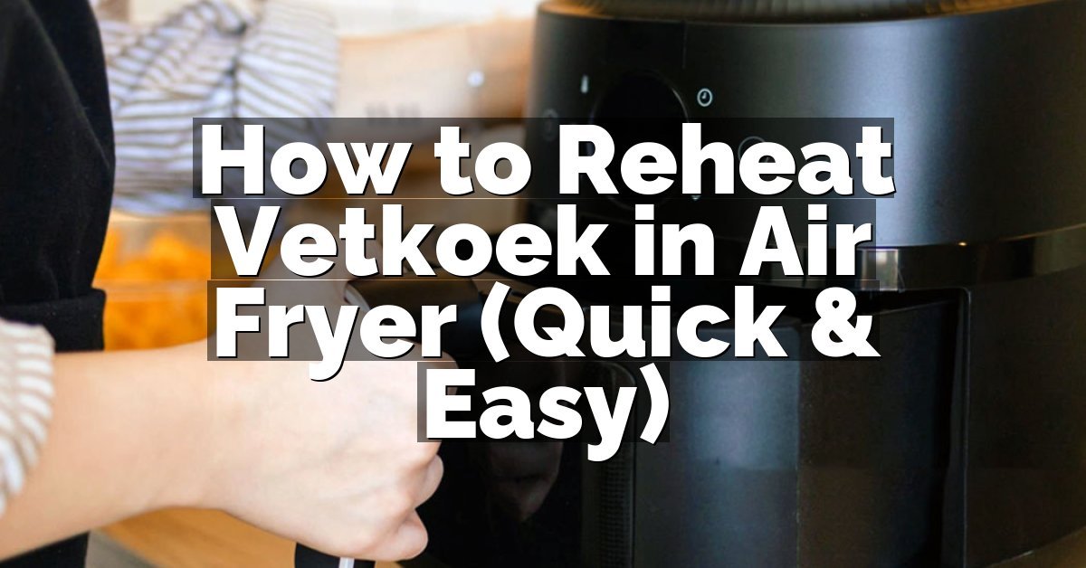 How to Reheat Vetkoek in Air Fryer (Quick & Easy)