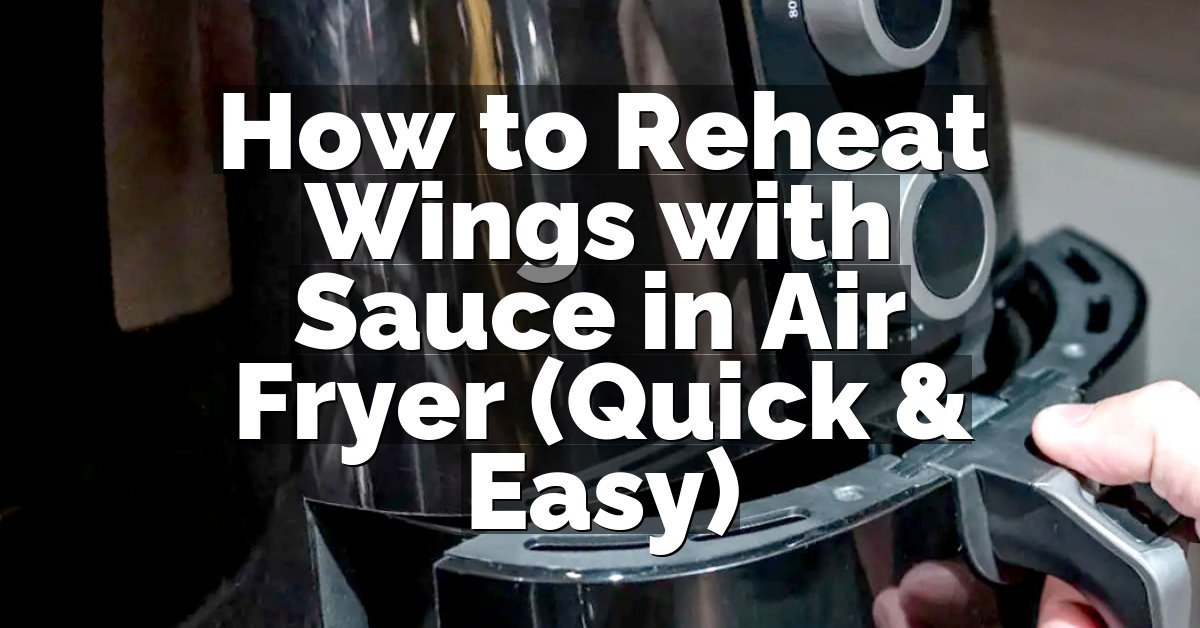How to Reheat Wings with Sauce in Air Fryer (Quick & Easy)